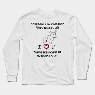 Corgi You're Doing A Great Job Daddy Happy Father's Day Long Sleeve T-Shirt